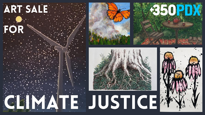 Art Sale for Climate Justice. All proceeds go to 350PDX